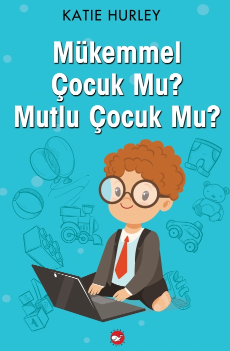 Mükemmel Çocuk Mu? Mutlu Çocuk Mu?