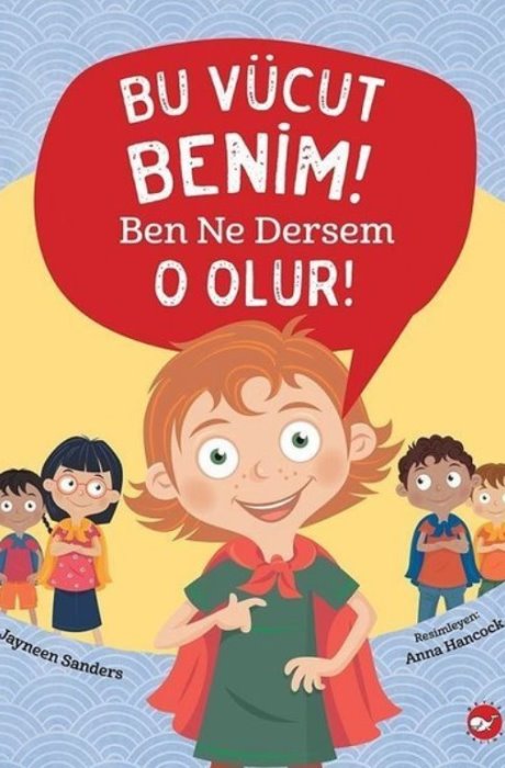 Bu Vücut Benim! Ben Ne Dersem O Olur!