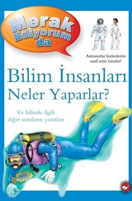 Merak Ediyorum Da Serisi 07 - Bilim İnsanları Neler Yaparlar?