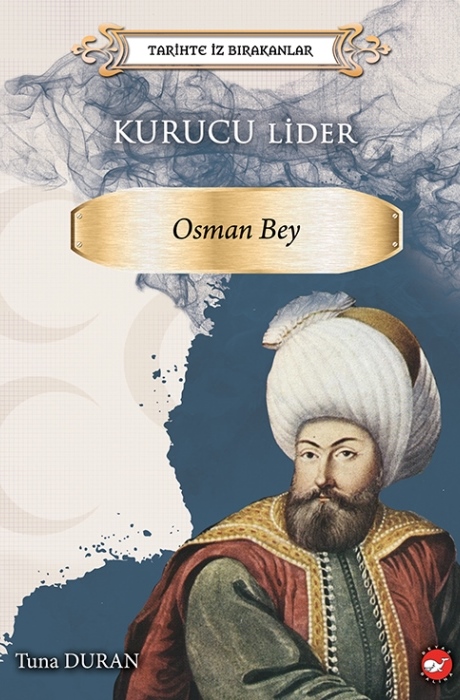 Tarihte İz Bırakanlar - Kurucu Lider - Osman Bey