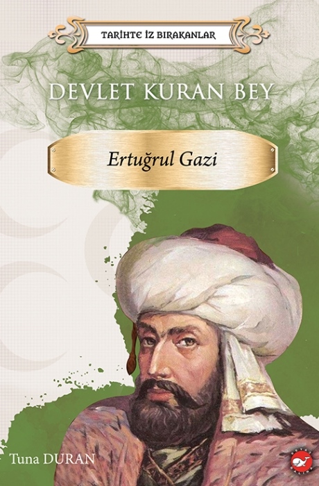 Tarihte İz Bırakanlar - Devlet Kuran Bey - Ertuğrul Gazi