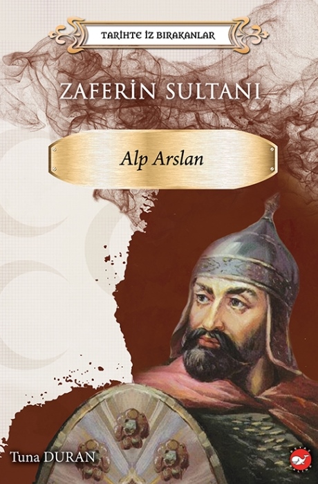 Tarihte İz Bırakanlar - Zaferin Sultanı Alp